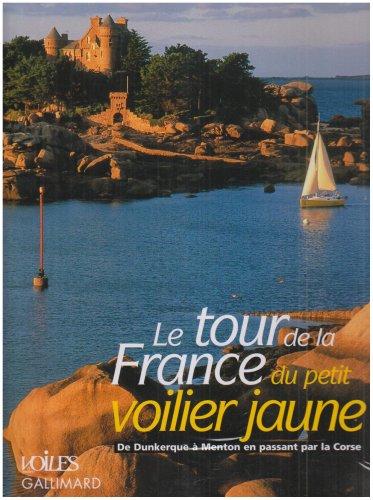 Le tour de la France du petit voilier jaune : de Dunkerque à Menton en passant par la Corse