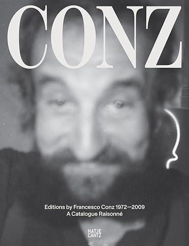 Edizioni F. Conz Editions by Francesco Conz 1972-2009 : A Catalogue Raisonné