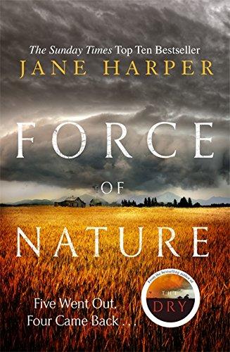 Force of Nature: by the author of the Sunday Times top ten bestseller, The Dry (Aaron Falk 2)