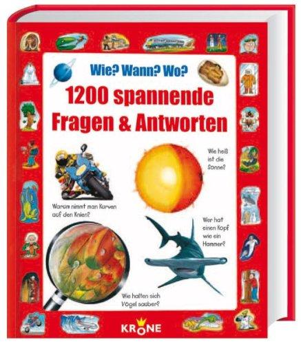 Wie? Wann? Wo? 1200 spannende Fragen & Antworten