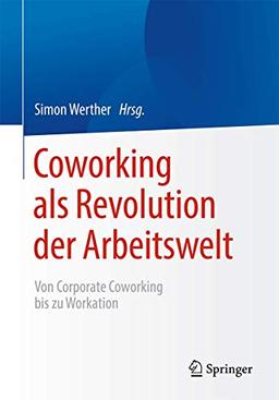 Coworking als Revolution der Arbeitswelt: von Corporate Coworking bis zu Workation