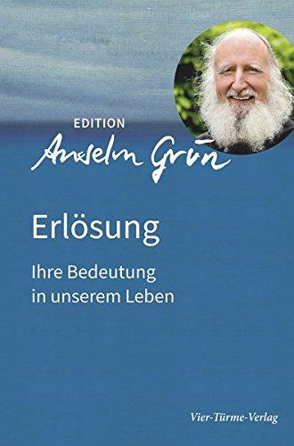 Erlösung. Ihre Bedeutung in unserem Leben. Edition Anselm Gün Band 1