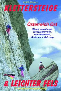 Klettersteige & leichter Fels Österreich Ost. Sämtliche Klettersteige und die interessantesten, leichten Kletterrouten in den Wiener Hausbergen, Nieder- und Oberösterreich, Steiermark und Salzburg.