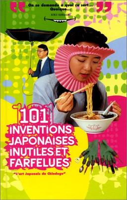 101 inventions japonaises inutiles et farfelues