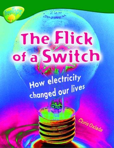 Oxford Reading Tree: Level 12: Treetops Non-Fiction: The Flick of the Switch: How Electricity Changed Our Lives