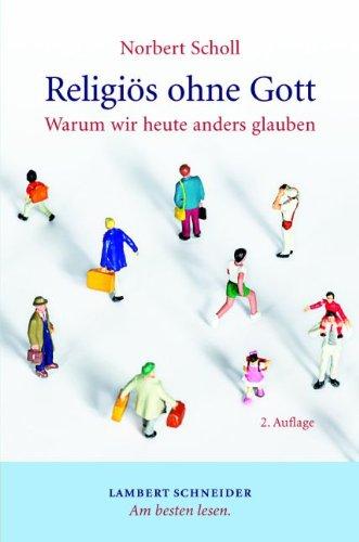 Religiös ohne Gott: Warum wir heute anders glauben