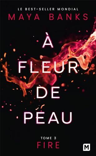 A fleur de peau. Vol. 3. Fire