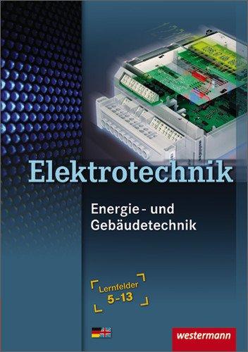 Elektrotechnik - Energie- und Gebäudetechnik: Lernfelder 5-13: Schülerbuch, 1. Auflage, 2009