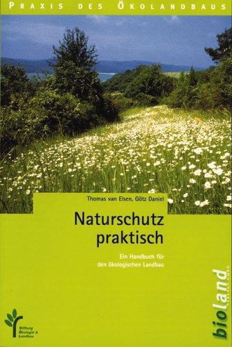 Naturschutz praktisch: Ein Handbuch für den ökologischen Landbau