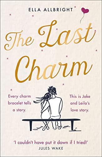 THE LAST CHARM: The most page-turning and emotional romance fiction of the year!