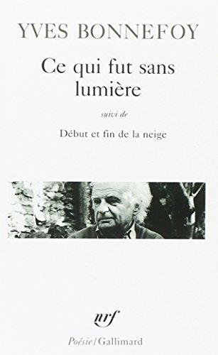 Ce qui fut sans lumière. Début et fin de la neige. Là où retombe la flèche