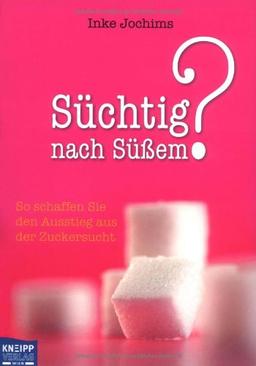 Süchtig nach Süßem?: So schaffen Sie den Ausstieg aus der Zuckersucht