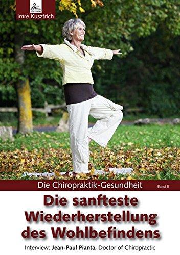 Die sanfteste Wiederherstellung des Wohlbefindens: Die Chiropraktik-Gesundheit Band II