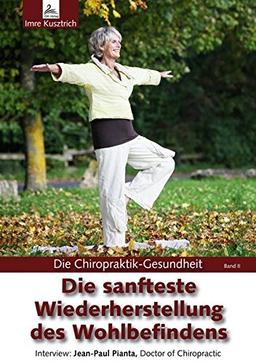 Die sanfteste Wiederherstellung des Wohlbefindens: Die Chiropraktik-Gesundheit Band II