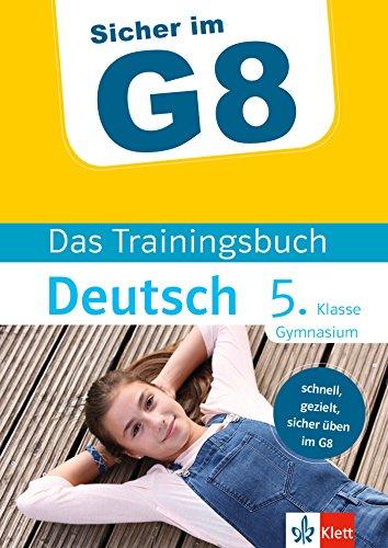 Klett Sicher im G8 - Das Trainingsbuch Deutsch 5. Klasse Gymnasium: Schnell, gezielt und sicher üben