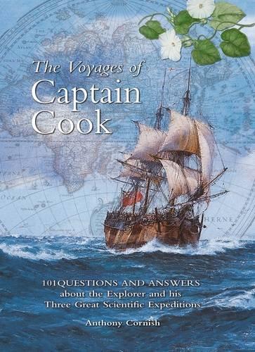 The Voyages of Captain Cook: 101 Questions and Answers about the Explorer and His Three Great Scientific Expeditions (101 Questions & Answers)