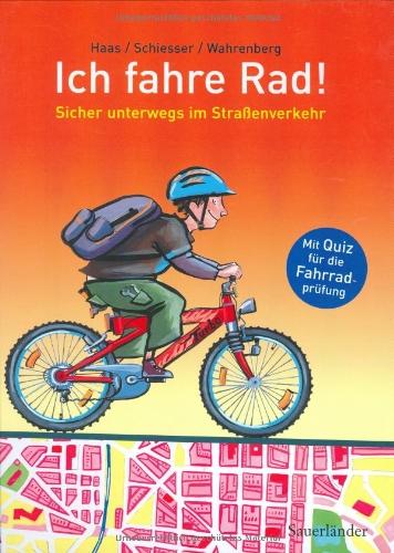 Ich fahre Rad!: Sicher unterwegs im Straßenverkehr. Mit Quiz für die Fahrradprüfung