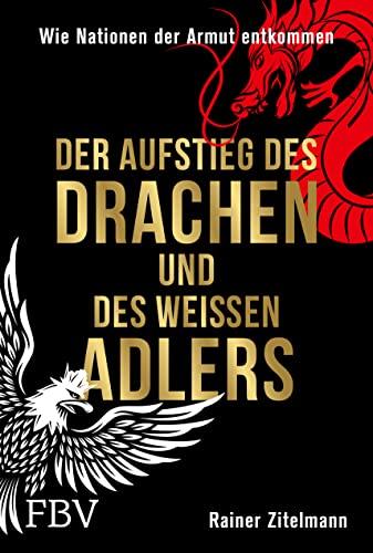 Der Aufstieg des Drachen und des weißen Adlers: Wie Nationen der Armut entkommen