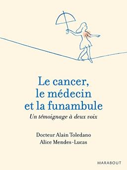 Le cancer, le médecin et la funambule : un témoignage à deux voix