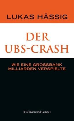 Der UBS-Crash: Zum Untergang der Schweizerischen Großbank