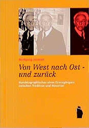 Von West nach Ost - und zurück: Autobiographisches eines Grenzgängers zwischen Tradition und Novation