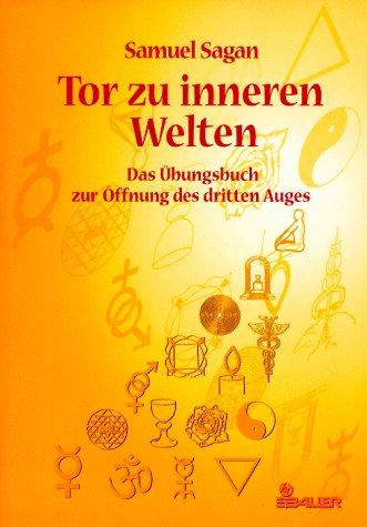 Tor zu inneren Welten. Das Übungsbuch zur Öffnung des dritten Auges