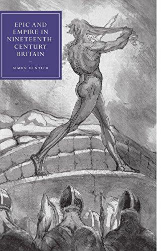 Epic and Empire in Nineteenth-Century Britain (Cambridge Studies in Nineteenth-Century Literature and Culture, Band 52)