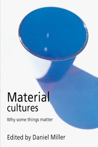 Material Cultures: Why Some Things Matter