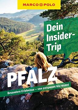 MARCO POLO Dein Insider-Trip Pfalz: Besondere Erlebnisse - von entspannt bis rasant (MARCO POLO Insider-Trips)