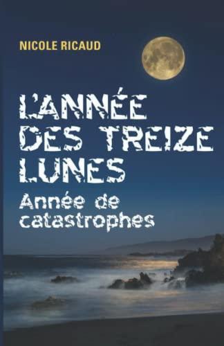 L'année des treize lunes: Année de catastrophes