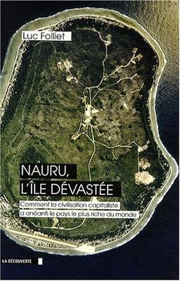 Nauru, l'île dévastée : comment la civilisation capitaliste a anéanti le pays le plus riche du monde