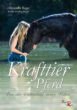 Krafttier Pferd: Von der Verbindung zweier Welten