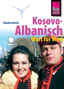 Reise Know-How Kauderwelsch Kosovo-Albanisch - Wort für Wort: Kauderwelsch-Sprachführer Band 221