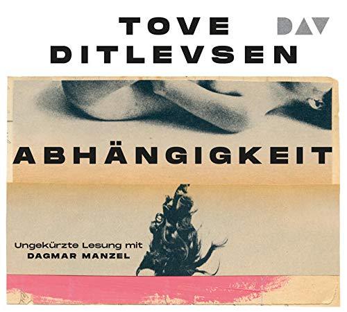 Abhängigkeit: Teil 3 der Kopenhagen-Trilogie. Ungekürzte Lesung mit Dagmar Manzel (4 CDs)