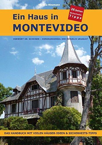 Ein Haus in Montevideo: Das Handbuch mit vielen Häuser-Ideen und Sicherheits-Tipps