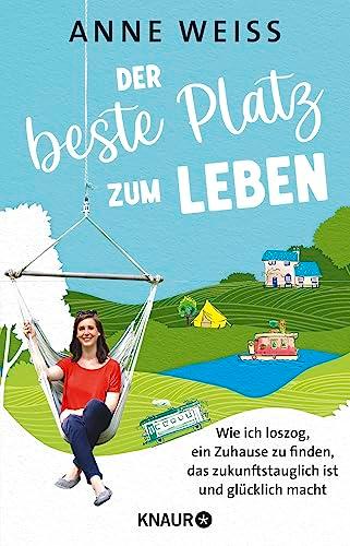 Der beste Platz zum Leben: Wie ich loszog, ein Zuhause zu finden, das zukunftstauglich ist und glücklich macht | Sieben nachhaltige Wohn-Experimente