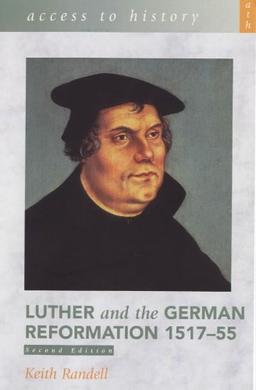 Luther and the German Reformation 1517-55 (Access to History)