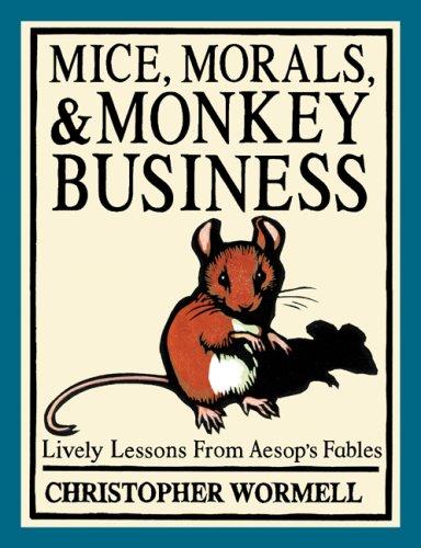 Mice, Morals, & Monkey Business: Lively Lessons from Aesop's Fables