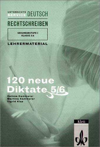 120 neue Diktate für die Klassen 5/6. Lehrermaterial. (Lernmaterialien)