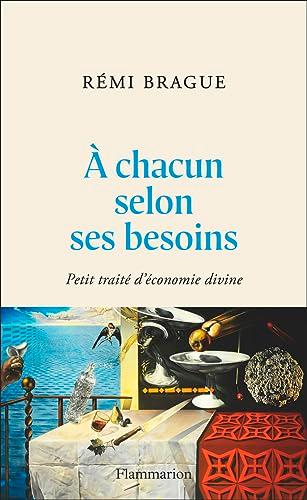 A chacun selon ses besoins : petit traité d'économie divine