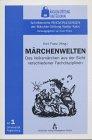 Märchenwelten. Das Volksmärchen aus der Sicht verschiedener Fachdisziplinen