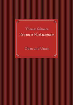 Notizen in Mischzuständen: Oben und Unten