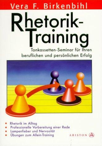 Rhetorik-Training. Tonkassetten-Seminar für Ihren beruflichen und persönlichen Erfolg. Mit 3 Audiokassetten