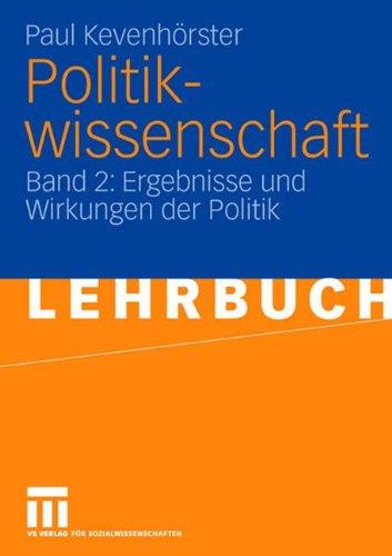 Politikwissenschaft: Band 2: Ergebnisse und Wirkungen der Politik (German Edition)