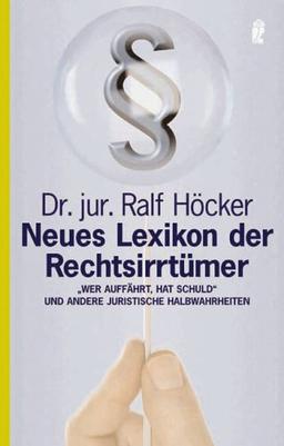 Neues Lexikon der Rechtsirrtümer: 'Wer auffährt hat Schuld' und andere juristische Halbwahrheiten'