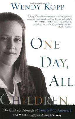 One Day, All Children...: The Unlikely Triumph of Teach for America and What I Learned Along the Way