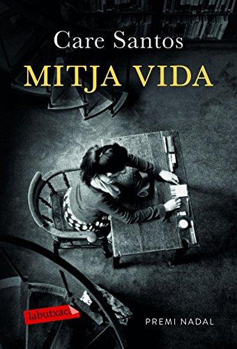 Mitja vida: Premi Nadal de Novel·la 2017 (LABUTXACA)