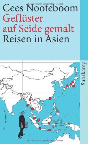 Geflüster auf Seide gemalt: Reisen in Asien (suhrkamp taschenbuch)