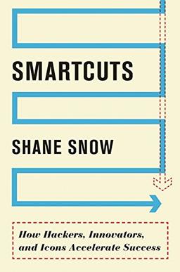 Smartcuts: How Hackers, Innovators, and Icons Accelerate Success