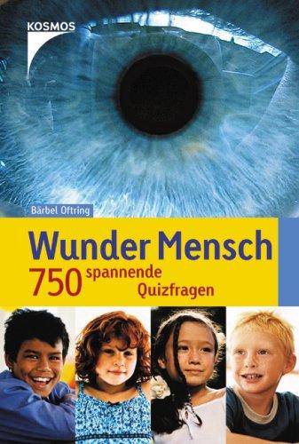 Wunder Mensch. 750 spannende Quizfragen